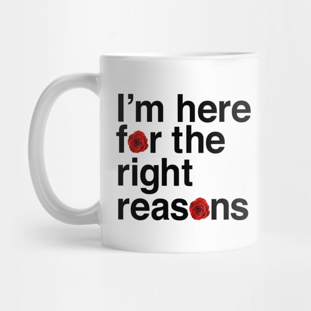 I'm Here for the Right Reasons by A Love So True